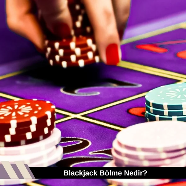 Blackjack Bölme Nedir