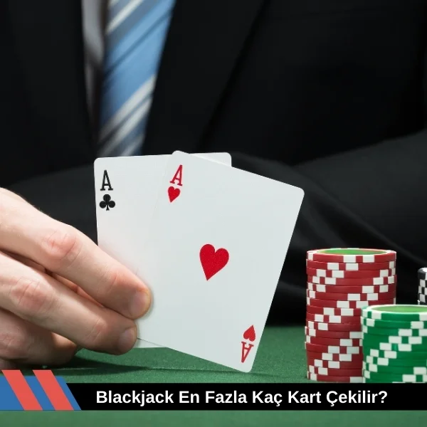 Blackjack En Fazla Kaç Kart Çekilir