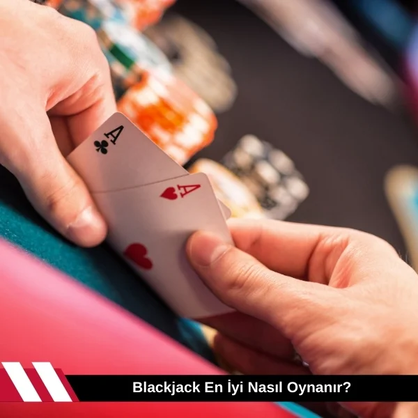 Blackjack En iyi Nasıl Oynanır